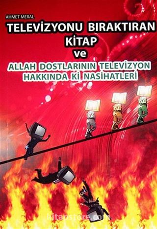 Televizyonu Bıraktıran Kitap ve Allah Dostlarının Televizyon Hakkındaki Nasihatleri