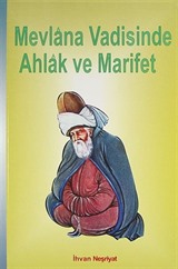 Mevlana Vadisinde Ahlak ve Marifet