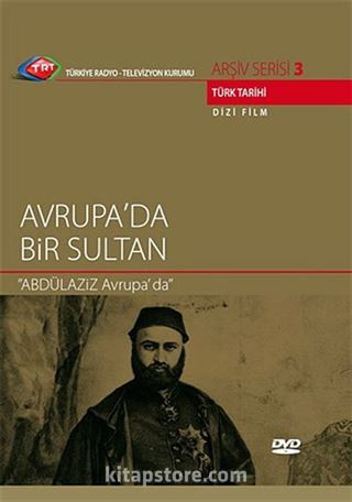 TRT Arşiv Serisi 3 / Avrupa'da Bir Sultan