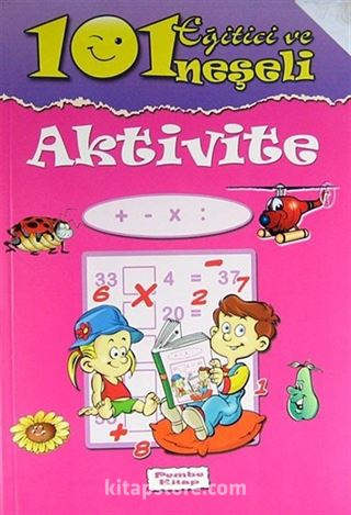 101 Eğitici ve Neşeli Aktivite / Pembe Kitap