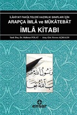 İlahiyat Fakülteleri Hazırlık Sınıfları İçin Arapça İmla ve Mükatebat İmla Kitabı