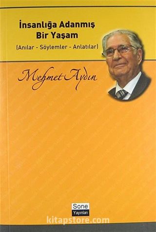 İnsanlığa Adanmış Bir Yaşam (Anılar-Söylemler-Anlatılar)