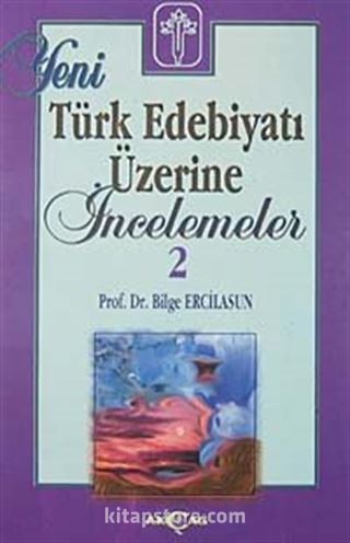 Yeni Türk Edebiyatı Üzerine İncelemeler 2