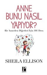 Anne Bunu Nasıl Yapıyor?