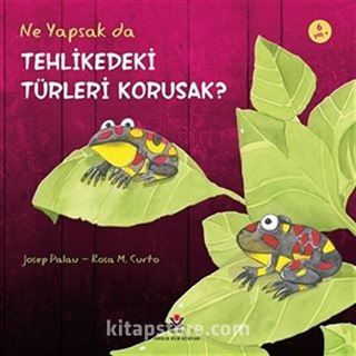 Ne Yapsak da Tehlikedeki Türleri Korusak?