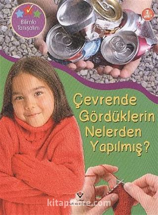 Çevrende Gördüklerin Nelerden Yapılmış? / Bilimle Tanışalım