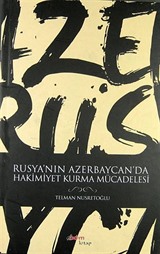 Rusya'nın Azerbaycan'da Hakimiyet Kurma Mücadelesi