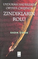 Uydurma Hadislerin Ortaya Çıkışında Zındıkların Rolü