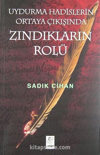 Uydurma Hadislerin Ortaya Çıkışında Zındıkların Rolü