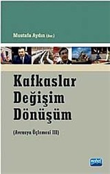 Kafkaslar Değişim Dönüşüm (Avrasya Üçlemesi III)