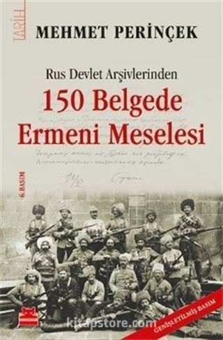 Rus Devlet Arşivlerinden 150 Belgede Ermeni Meselesi