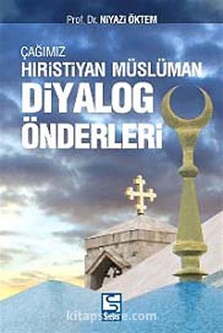 Çağımız Hıristiyan - Müslüman Diyalog Önderleri