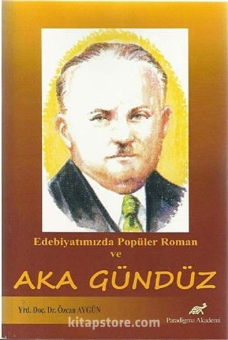 Edebiyatımızda Popüler Roman ve Aka Gündüz