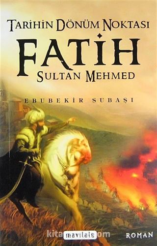 Tarihin Dönüm Noktası Fatih Sultan Mehmed