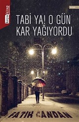 Tabi Ya! O Gün Kar Yağıyordu