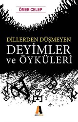 Dillerden Düşmeyen Deyimler ve Öyküleri