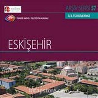 TRT Arşiv Serisi 57 / Eskişehir