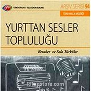 TRT Arşiv Serisi 94 / Yurttan Sesler Topluluğu - Beraber ve Solo Türküler