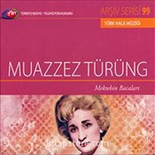 TRT Arşiv Serisi 99 / Muazzez Türüng - Mektebin Bacaları