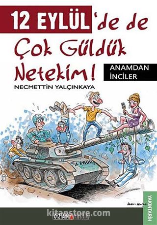 12 Eylül'de de Çok Güldük Netekim!