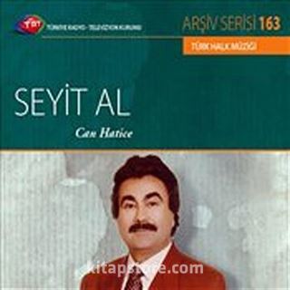 TRT Arşiv Serisi 163 / Seyit Al - Can Hatice