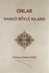 Onlar Namazı Böyle Kılardı