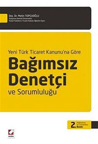 Yeni Türk Ticaret Kanunu'na Göre Bağımsız Denetçi ve Sorumluluğu