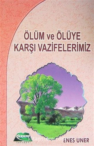 Ölüm ve Ölüye Karşı Vazifelerimiz