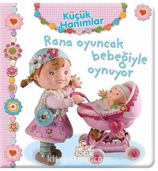 Rana Oyuncak Bebeğiyle Oynuyor / Küçük Hanımlar