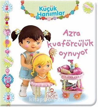 Azra Kuaförcülük Oynuyor / Küçük Hanımlar