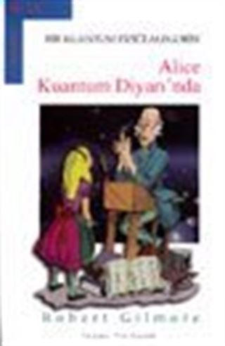 Alice Kuantum Diyarında Bir Kuantum Fiziği Alegorisi