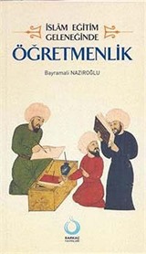 İslam Eğitim Geleneğinde Öğretmenlik