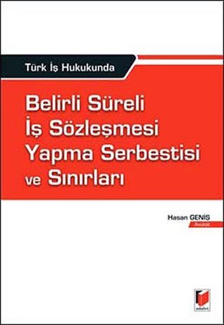 Belirli süreli İş Sözleşmesi Yapma Serbestisi ve Sınırları