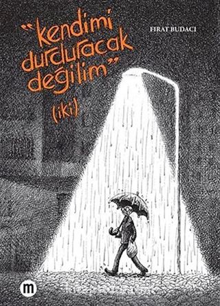 Kendimi Durduracak Değilim (iki)