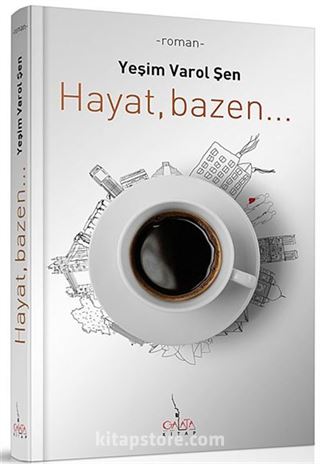 Hayat, Bazen...