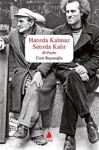 Hatırda Kalmaz Satırda Kalır (58 Portre)