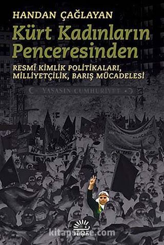 Kürt Kadınların Penceresinden Resmi Kimlik Politikaları,Milliyetçilik,Barış Mücadelesi