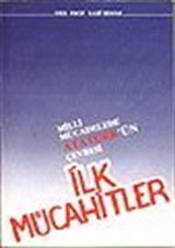 İlk Mücahitler/ Milli Mücadelede Atatürk'ün Çevresi