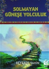 Solmayan Güneşe Yolculuk (Cep Boy)