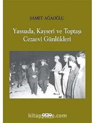 Yassıada, Kayseri ve Toptaşı Cezaevi Günlükleri