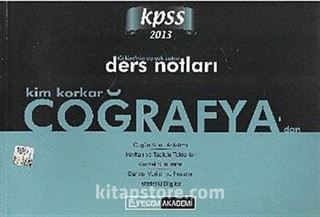 2013 KPSS Ders Notları / Kim Korkar Coğrafya'dan