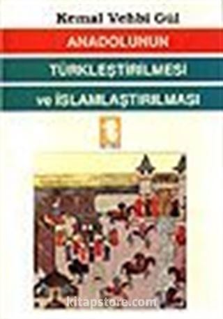 Anadolunun Türkleştirilmesi ve İslamlaştırılması