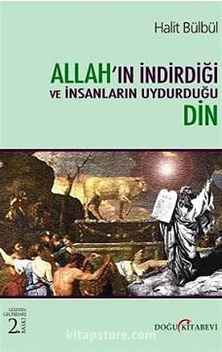 Allah'ın İndirdiği ve İnsanların Uydurduğu Din