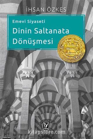 Emevi Siyaseti Dinin Saltanata Dönüşmesi