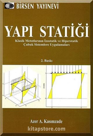 Yapı Statiği Klasik Metotlarının İzostatik ve Hiperstatik Çubuk Sistemlere Uygulamaları