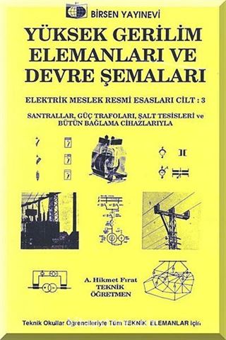 Yüksek Gerilim Elemanları ve Devre Şemaları /Elektrik Meslek Resmi Esasları Cilt:3