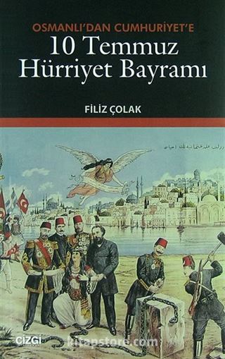 Osmanlı'dan Cumhuriyet'e 10 Temmuz Hürriyet Bayramı