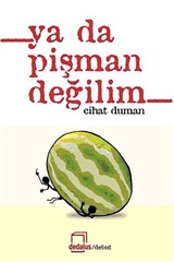 Ya da Pişman Değilim