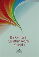 Biz Olmasak Cellatlar Aç (mı) Kalır (dı)