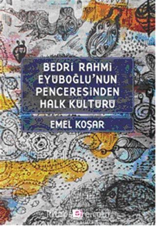 Bedri Rahmi Eyüboğlu'nun Penceresinden Halk Kültürü